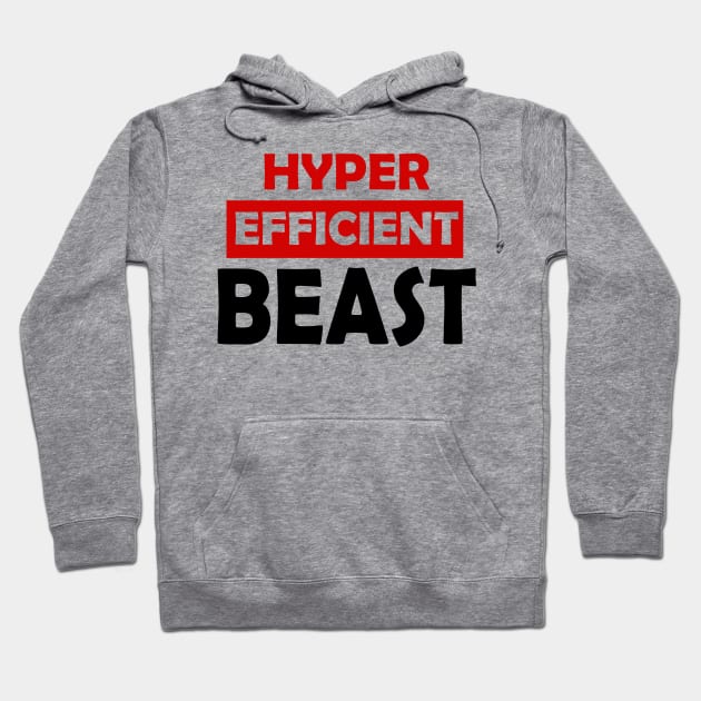 Hyper Efficient Beast [text-only version] Hoodie by dmac